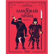Le guide visuel des Samouraïs et des Ninjas,9782036064935 Le guide visuel des Samouraïs et des Ninjas,9782036064935