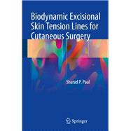 Biodynamic Excisional Skin Tension Lines for Cutaneous Surgery,9783319714943 Biodynamic Excisional Skin Tension Lines for Cutaneous Surgery,9783319714943