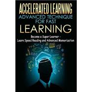 Accelerated Learning - Advanced Technique for Fast Learning,9781508514947 Accelerated Learning - Advanced Technique for Fast Learning,9781508514947