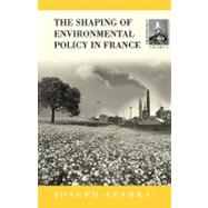 The Shaping of Environmental Policy in France,9781571814951 The Shaping of Environmental Policy in France,9781571814951