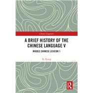 A Brief History of the Chinese Language V,9781000834956 A Brief History of the Chinese Language V,9781000834956