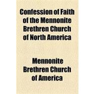 Confession of Faith of the Mennonite Brethren Church of North America,9781154524956 Confession of Faith of the Mennonite Brethren Church of North America,9781154524956