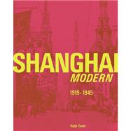Shanghai Modern : 1919-1945,9783775714976 Shanghai Modern : 1919-1945,9783775714976