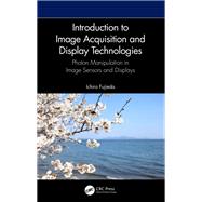Introduction to Image Acquisition and Display Technologies,9781003364979 Introduction to Image Acquisition and Display Technologies,9781003364979