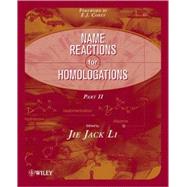 Name Reactions for Homologation, Part 2,9780470464984 Name Reactions for Homologation, Part 2,9780470464984