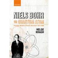 Niels Bohr and the Quantum Atom The Bohr Model of Atomic Structure 1913-1925,9780199654987 Niels Bohr and the Quantum Atom The Bohr Model of Atomic Structure 1913-1925,9780199654987