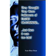 They Thought They Were Followers Of Elijah Muhammad But Then It Was Too Late,9781884855009 They Thought They Were Followers Of Elijah Muhammad But Then It Was Too Late,9781884855009