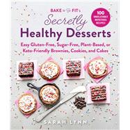 Bake to Be Fit's Secretly Healthy Desserts,9781510745025 Bake to Be Fit's Secretly Healthy Desserts,9781510745025