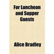 For Luncheon and Supper Guests,9781443225038 For Luncheon and Supper Guests,9781443225038