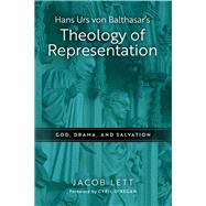 Hans Urs von Balthasar's Theology of Representation,9780268205041 Hans Urs von Balthasar's Theology of Representation,9780268205041