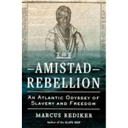 The Amistad Rebellion An Atlantic Odyssey of Slavery and Freedom,9780670025046 The Amistad Rebellion An Atlantic Odyssey of Slavery and Freedom,9780670025046