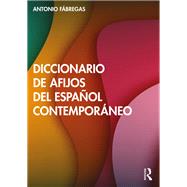 Diccionario de afijos del español contemporáneo,9781003415046 Diccionario de afijos del español contemporáneo,9781003415046