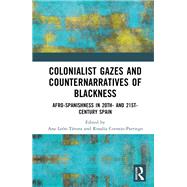 Colonialist Gazes and Counternarratives of Blackness,9781003435051 Colonialist Gazes and Counternarratives of Blackness,9781003435051