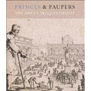 Princes and Paupers : The Art of Jacques Callot,9780300185058 Princes and Paupers : The Art of Jacques Callot,9780300185058