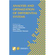 Analysis and Optimization of Differential Systems: Ifip Tc7 / Wg7.2 International Working Conference on Analysis and Optimization of Differential Systems, September 10-14, 2002, Constanta, Romania,9781475745061 Analysis and Optimization of Differential Systems: Ifip Tc7 / Wg7.2 International Working Conference on Analysis and Optimization of Differential Systems, September 10-14, 2002, Constanta, Romania,9781475745061