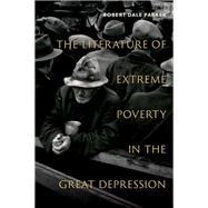 The Literature of Extreme Poverty in the Great Depression,9780197785065 The Literature of Extreme Poverty in the Great Depression,9780197785065