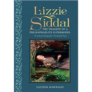 Lizzie Siddal The Tragedy of a Pre-Raphaelite Supermodel,9780233005072 Lizzie Siddal The Tragedy of a Pre-Raphaelite Supermodel,9780233005072