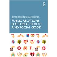 Public Relations for Public Health and Social Good,9781032355085 Public Relations for Public Health and Social Good,9781032355085