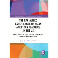 The Racialized Experiences of Asian American Teachers in the US,9781000485097 The Racialized Experiences of Asian American Teachers in the US,9781000485097