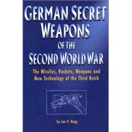 German Secret Weapons of the Second World War: The Missiles, Rockets, Weapons and New Technology of the Third Reich,9781853675102 German Secret Weapons of the Second World War: The Missiles, Rockets, Weapons and New Technology of the Third Reich,9781853675102