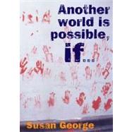 Another World Is Possible If . . .,9781844675104 Another World Is Possible If . . .,9781844675104