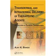 Transdermal and Intradermal Delivery of Therapeutic Agents,9781439805107 Transdermal and Intradermal Delivery of Therapeutic Agents,9781439805107