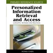 Personalized Information Retrieval and Access: Concepts, Methods and Practices,9781599045108 Personalized Information Retrieval and Access: Concepts, Methods and Practices,9781599045108