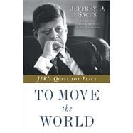 To Move the World JFK's Quest for Peace,9780812985122 To Move the World JFK's Quest for Peace,9780812985122