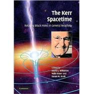 The Kerr Spacetime: Rotating Black Holes in General Relativity,9780521885126 The Kerr Spacetime: Rotating Black Holes in General Relativity,9780521885126