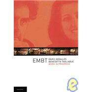 Enric Miralles & Benedetta Tagliabue Embt Work in Progress,9788496185135 Enric Miralles & Benedetta Tagliabue Embt Work in Progress,9788496185135