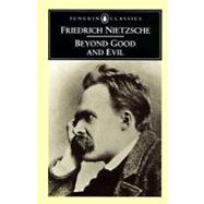 Beyond Good and Evil : Prelude to a Philosophy of the Future,9780140445138 Beyond Good and Evil : Prelude to a Philosophy of the Future,9780140445138