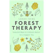 Forest Therapy Seasonal Ways to Embrace Nature for a Happier You,9780738285139 Forest Therapy Seasonal Ways to Embrace Nature for a Happier You,9780738285139