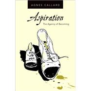 Aspiration The Agency of Becoming,9780190085148 Aspiration The Agency of Becoming,9780190085148
