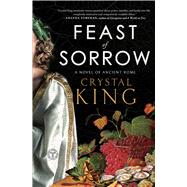 Feast of Sorrow A Novel of Ancient Rome,9781501145148 Feast of Sorrow A Novel of Ancient Rome,9781501145148