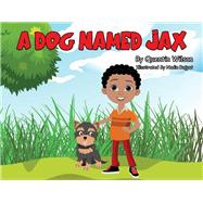 A Dog Named Jax,9781098345150 A Dog Named Jax,9781098345150