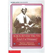 Sojourner Truth: Ain't I A Woman?,9780785725152 Sojourner Truth: Ain't I A Woman?,9780785725152