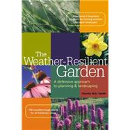 The Weather-Resilient Garden A Defensive Approach to Planning & Landscaping,9781580175166 The Weather-Resilient Garden A Defensive Approach to Planning & Landscaping,9781580175166