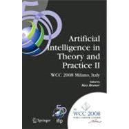 Artificial Intelligence in Theory and Practice II : IFIP 20th World Computer Congress, TC 12: IFIP AI 2008 Stream, September 7-10, 2008, Milano, Italy,9781441935182 Artificial Intelligence in Theory and Practice II : IFIP 20th World Computer Congress, TC 12: IFIP AI 2008 Stream, September 7-10, 2008, Milano, Italy,9781441935182