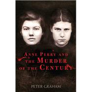 Anne Perry and the Murder of the Century,9781634505185 Anne Perry and the Murder of the Century,9781634505185
