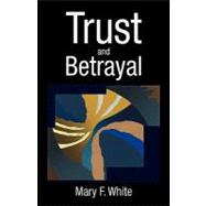 Trust and Betrayal,9781425745196 Trust and Betrayal,9781425745196