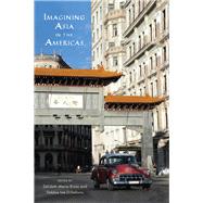 Imagining Asia in the Americas,9780813585208 Imagining Asia in the Americas,9780813585208
