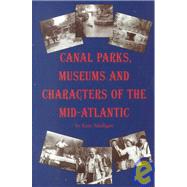 Canal Parks, Museums and Characters of the Mid-Atlantic,9780965555210 Canal Parks, Museums and Characters of the Mid-Atlantic,9780965555210