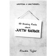 101 Amazing Facts about Justin Bieber,9781783335220 101 Amazing Facts about Justin Bieber,9781783335220
