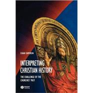 Interpreting Christian History The Challenge of the Churches' Past,9780631215233 Interpreting Christian History The Challenge of the Churches' Past,9780631215233