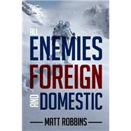 All Enemies Foreign and Domestic,9781998815234 All Enemies Foreign and Domestic,9781998815234