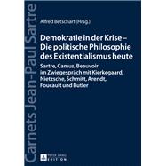 Demokratie in der Krise – Die politische Philosophie des Existentialismus heute,9783631725238 Demokratie in der Krise – Die politische Philosophie des Existentialismus heute,9783631725238