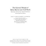 The Seaward Margin of the Belize Barrier and Atoll Reefs Morphology, Sedimentology, Organism Distribution and Late Quaternary History,9780632005239 The Seaward Margin of the Belize Barrier and Atoll Reefs Morphology, Sedimentology, Organism Distribution and Late Quaternary History,9780632005239