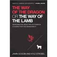 The Way of the Dragon or the Way of the Lamb,9781400225255 The Way of the Dragon or the Way of the Lamb,9781400225255