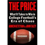 The Price: What It Takes to Win in College Football's Era of Chaos,9780063345256 The Price: What It Takes to Win in College Football's Era of Chaos,9780063345256