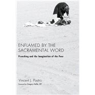 Enflamed by the Sacramental Word,9781606085257 Enflamed by the Sacramental Word,9781606085257
